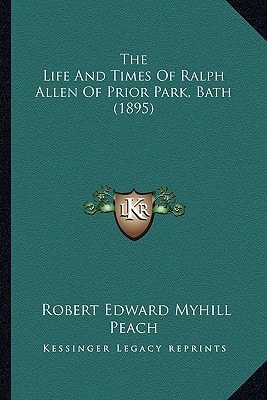 The Life And Times Of Ralph Allen Of Prior Park, Bath (1895)
