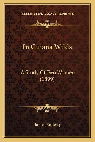 In Guiana Wilds: A Study Of Two Women (1899)