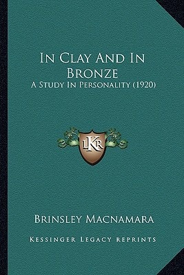 In Clay And In Bronze: A Study In Personality (1920)