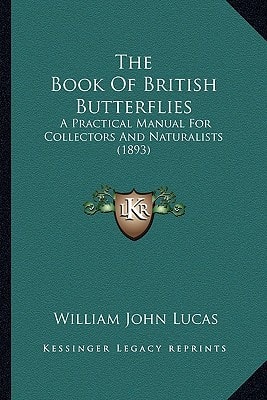 The Book Of British Butterflies: A Practical Manual For Collectors And Naturalists (1893)