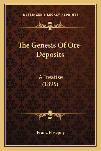 The Genesis Of Ore-Deposits: A Treatise (1895)
