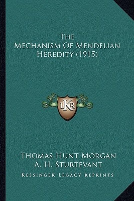The Mechanism Of Mendelian Heredity (1915)