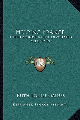 Helping France: The Red Cross In The Devastated Area (1919)