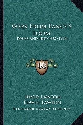Webs From Fancy's Loom: Poems And Sketches (1918)