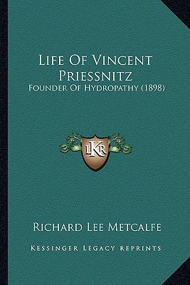 Life Of Vincent Priessnitz: Founder Of Hydropathy (1898)