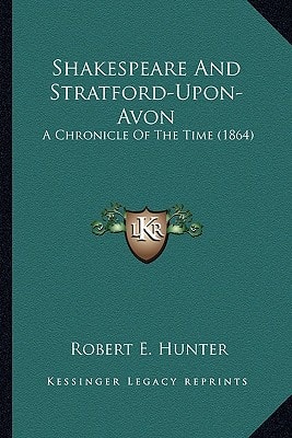 Shakespeare And Stratford-Upon-Avon: A Chronicle Of The Time (1864)
