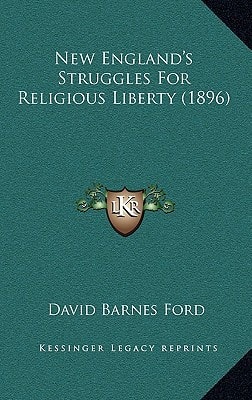 New England's Struggles For Religious Liberty (1896)