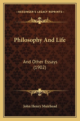 Philosophy And Life: And Other Essays (1902)