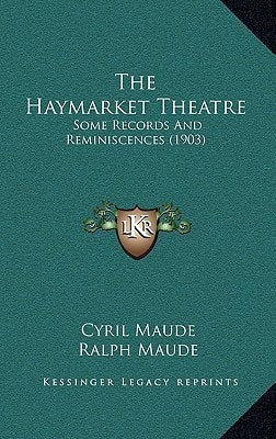 The Haymarket Theatre: Some Records And Reminiscences (1903)