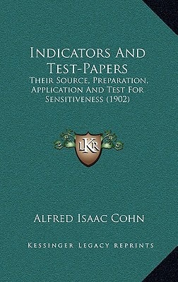 Indicators And Test-Papers: Their Source, Preparation, Application And Test For Sensitiveness (1902)