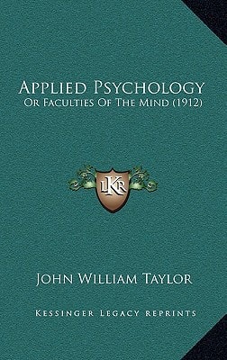 Applied Psychology: Or Faculties Of The Mind (1912)