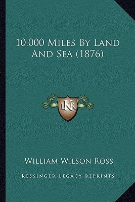 10,000 Miles By Land And Sea (1876)
