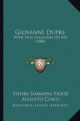 Giovanni Dupre: With Two Dialogues On Art (1888)