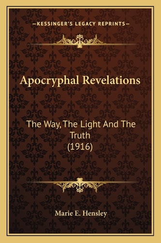 Apocryphal Revelations: The Way, The Light And The Truth (1916)