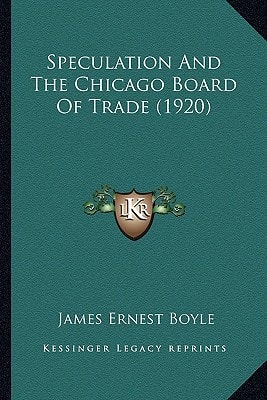 Speculation And The Chicago Board Of Trade (1920)