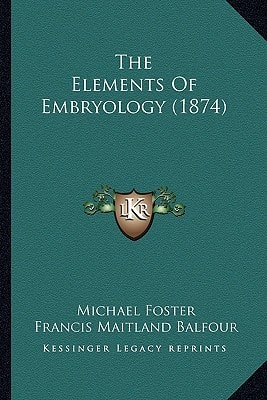 The Elements Of Embryology (1874)
