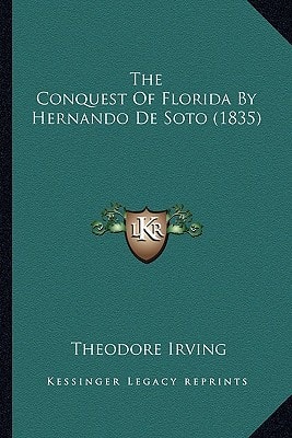 The Conquest Of Florida By Hernando De Soto (1835)