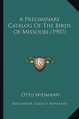 A Preliminary Catalog Of The Birds Of Missouri (1907)
