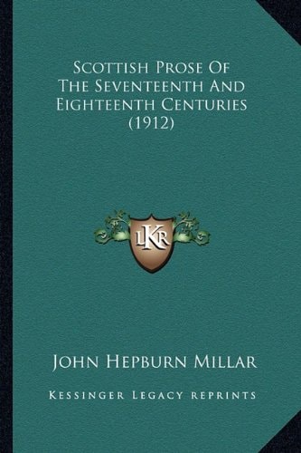 Scottish Prose Of The Seventeenth And Eighteenth Centuries (1912)