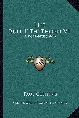 The Bull I' Th' Thorn V1: A Romance (1890)