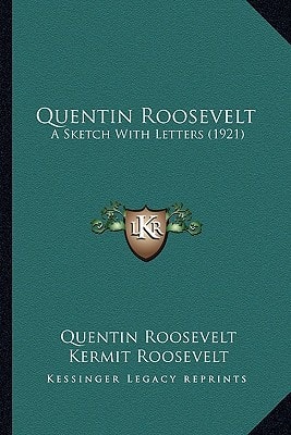 Quentin Roosevelt: A Sketch With Letters (1921)