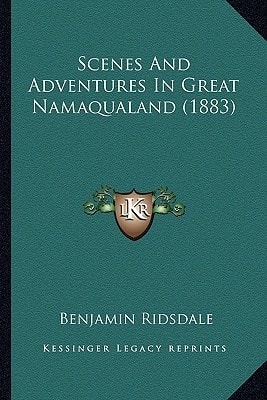 Scenes And Adventures In Great Namaqualand (1883)