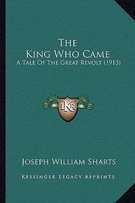 The King Who Came: A Tale Of The Great Revolt (1913)