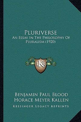 Pluriverse: An Essay In The Philosophy Of Pluralism (1920)