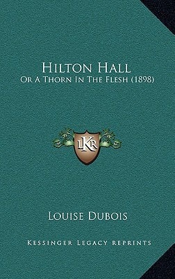 Hilton Hall: Or A Thorn In The Flesh (1898)