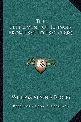 The Settlement Of Illinois From 1830 To 1850 (1908)
