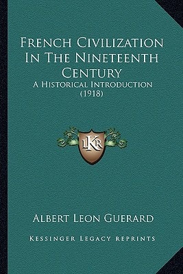 French Civilization In The Nineteenth Century: A Historical Introduction (1918)