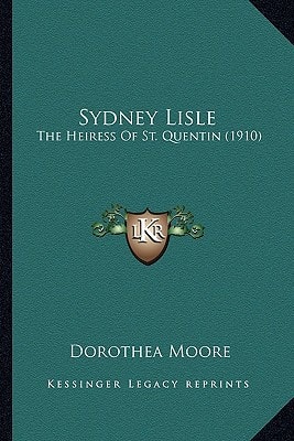 Sydney Lisle: The Heiress Of St. Quentin (1910)