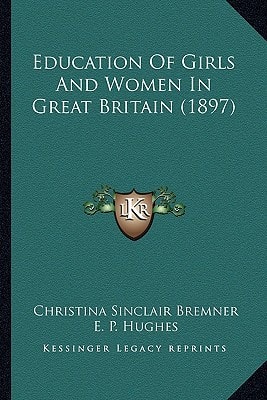 Education Of Girls And Women In Great Britain (1897)