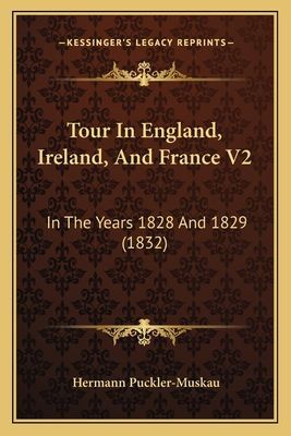 Tour in England, Ireland, and France V2: In the Years 1828 and 1829 (1832)