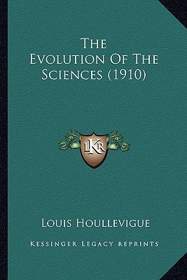 The Evolution Of The Sciences (1910)