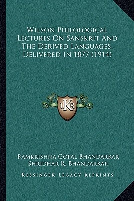 Wilson Philological Lectures On Sanskrit And The Derived Languages, Delivered In 1877 (1914)
