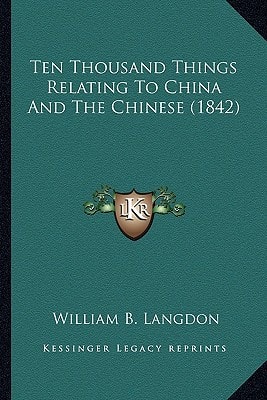 Ten Thousand Things Relating To China And The Chinese (1842)