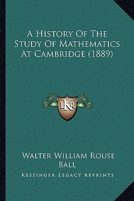A History Of The Study Of Mathematics At Cambridge (1889)