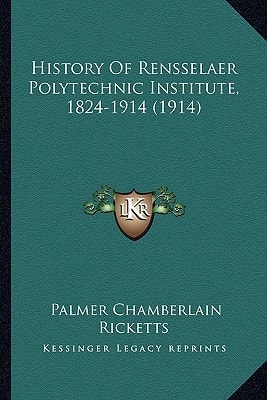 History Of Rensselaer Polytechnic Institute, 1824-1914 (1914)