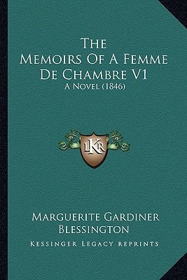 The Memoirs Of A Femme De Chambre V1: A Novel (1846)