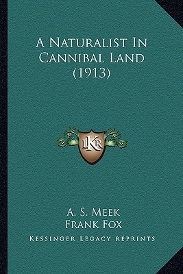 A Naturalist In Cannibal Land (1913)