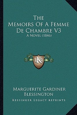 The Memoirs Of A Femme De Chambre V3: A Novel (1846)