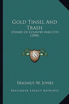 Gold Tinsel And Trash: Stories Of Country And City (1890)