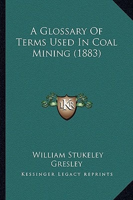 A Glossary Of Terms Used In Coal Mining (1883)