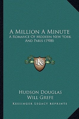 A Million A Minute: A Romance Of Modern New York And Paris (1908)