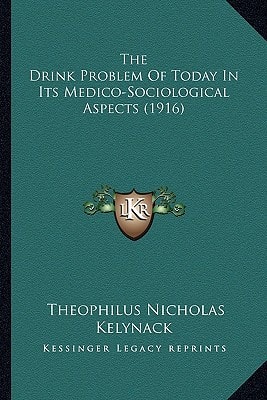 The Drink Problem Of Today In Its Medico-Sociological Aspects (1916)