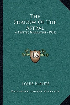 The Shadow Of The Astral: A Mystic Narrative (1921)