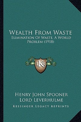 Wealth From Waste: Elimination Of Waste, A World Problem (1918)
