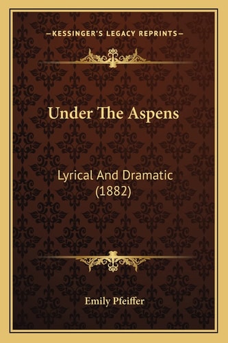 Under The Aspens: Lyrical And Dramatic (1882)