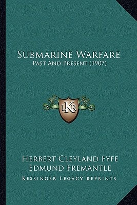 Submarine Warfare: Past And Present (1907)